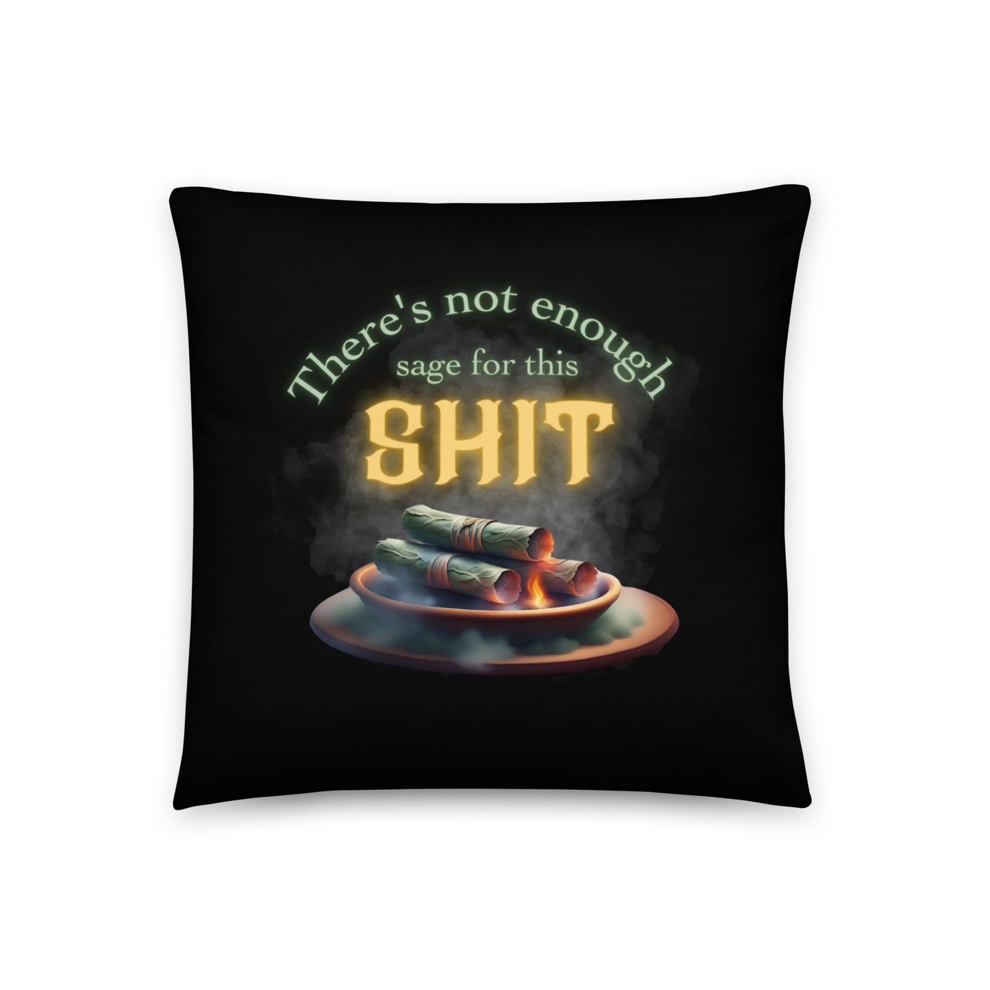 There’s Not Enough Sage For This Shit Basic Pillow