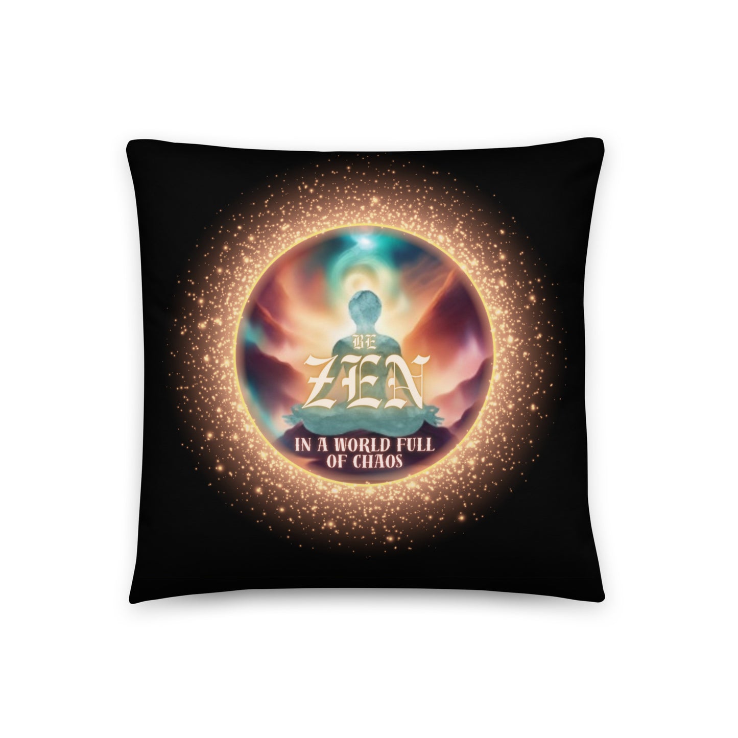 Be Zen In A World Full Of Chaos Basic Pillow