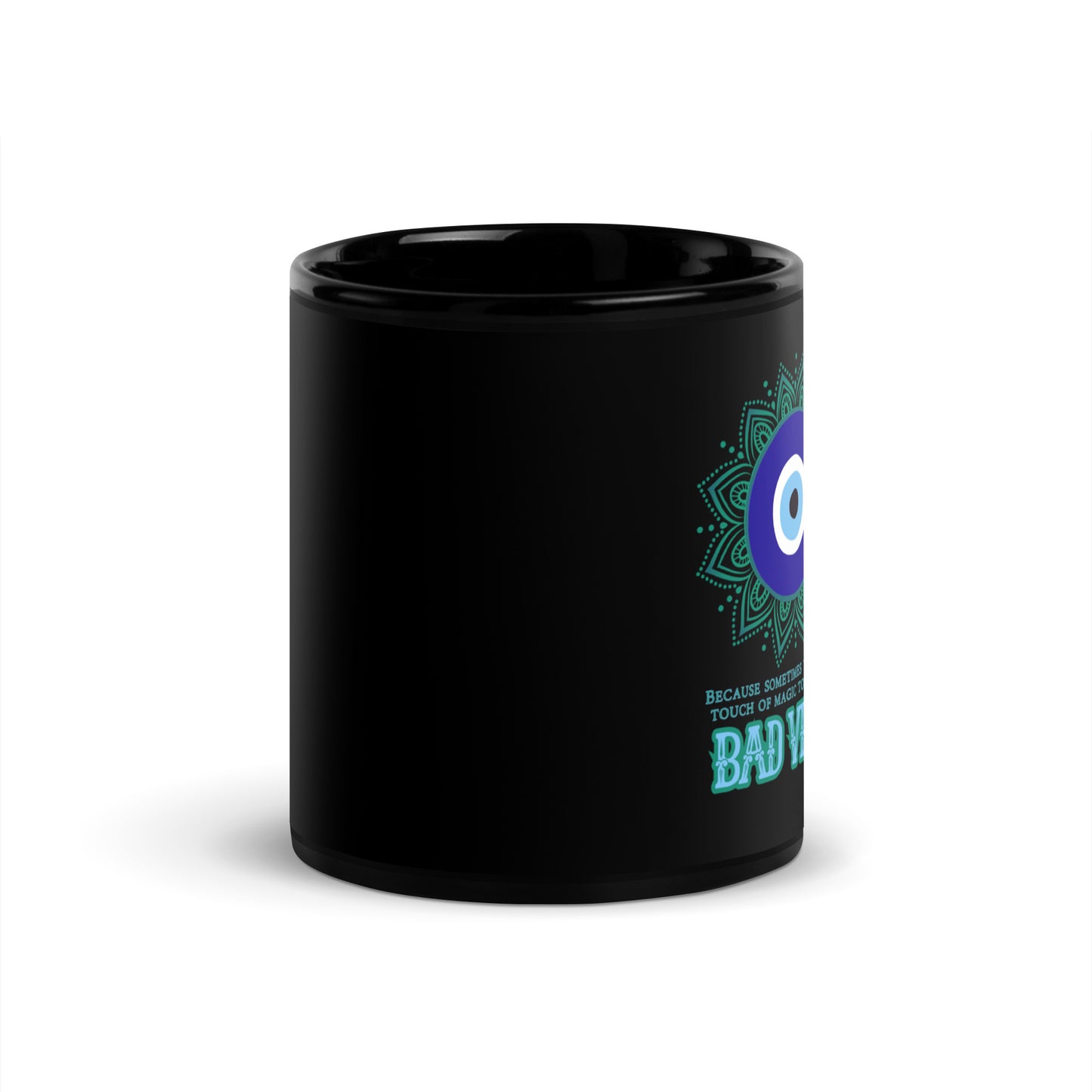 Because Sometimes You Need A Touch Of Magic To Ward Off Bad Vibes Black Glossy Mug