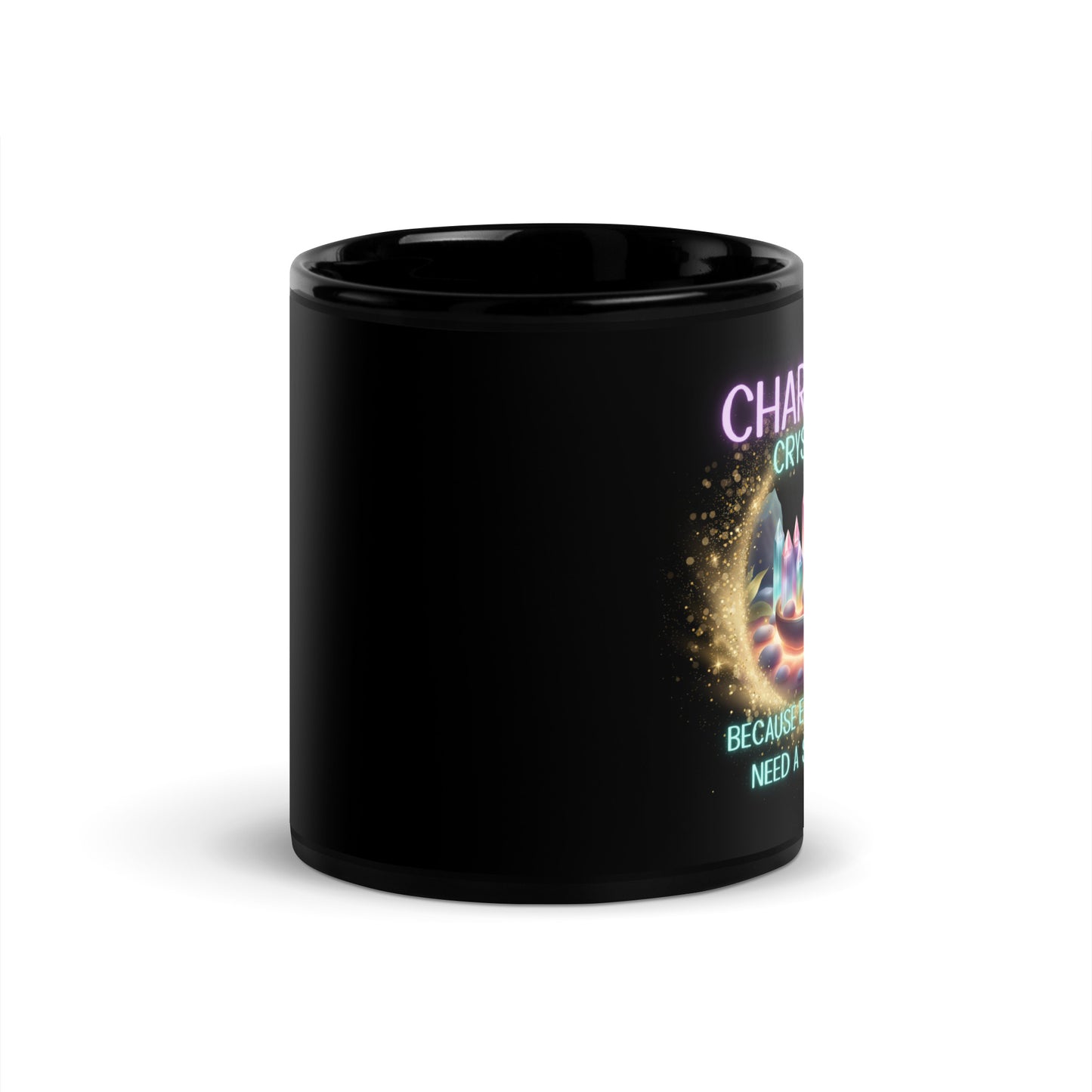 Charging Crystals Because Even Rocks Need A Spa Day Black Glossy Mug