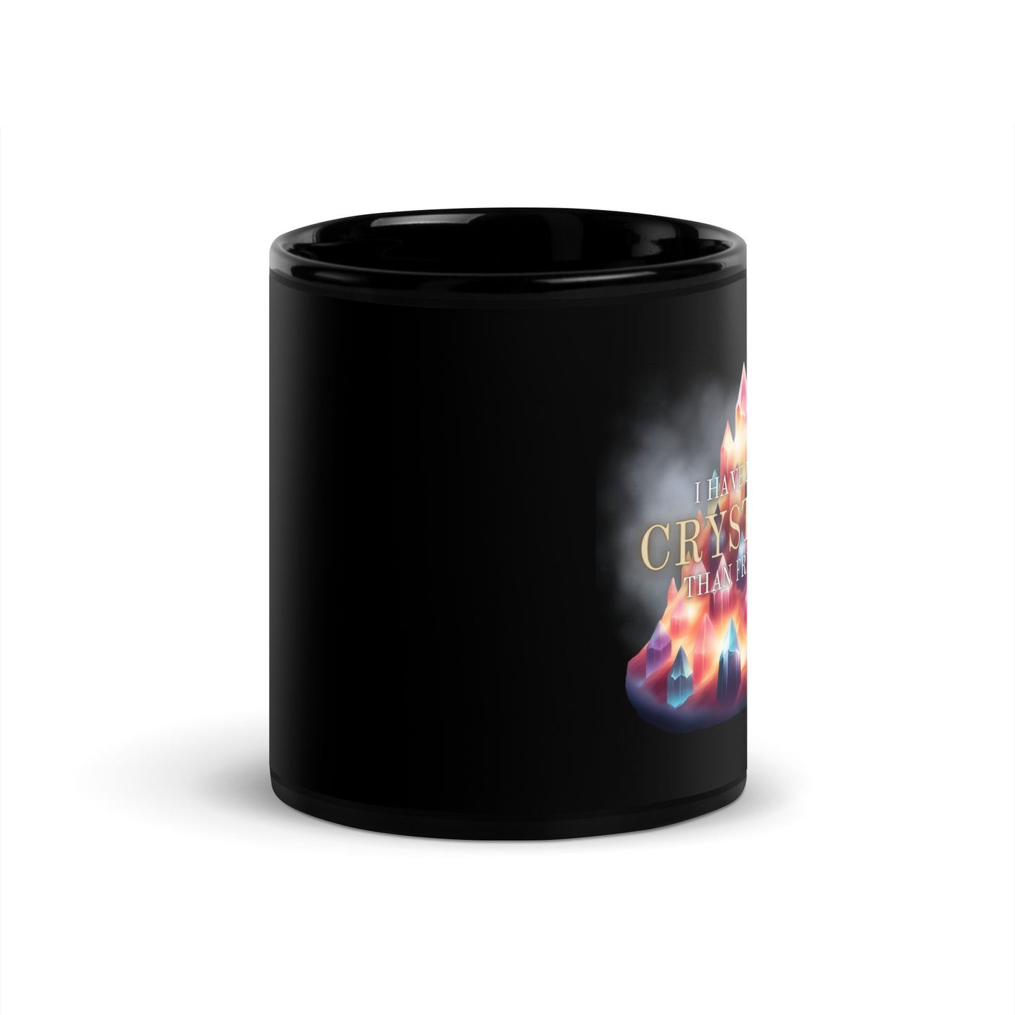 I Have More Crystals Than Friends Black Glossy Mug