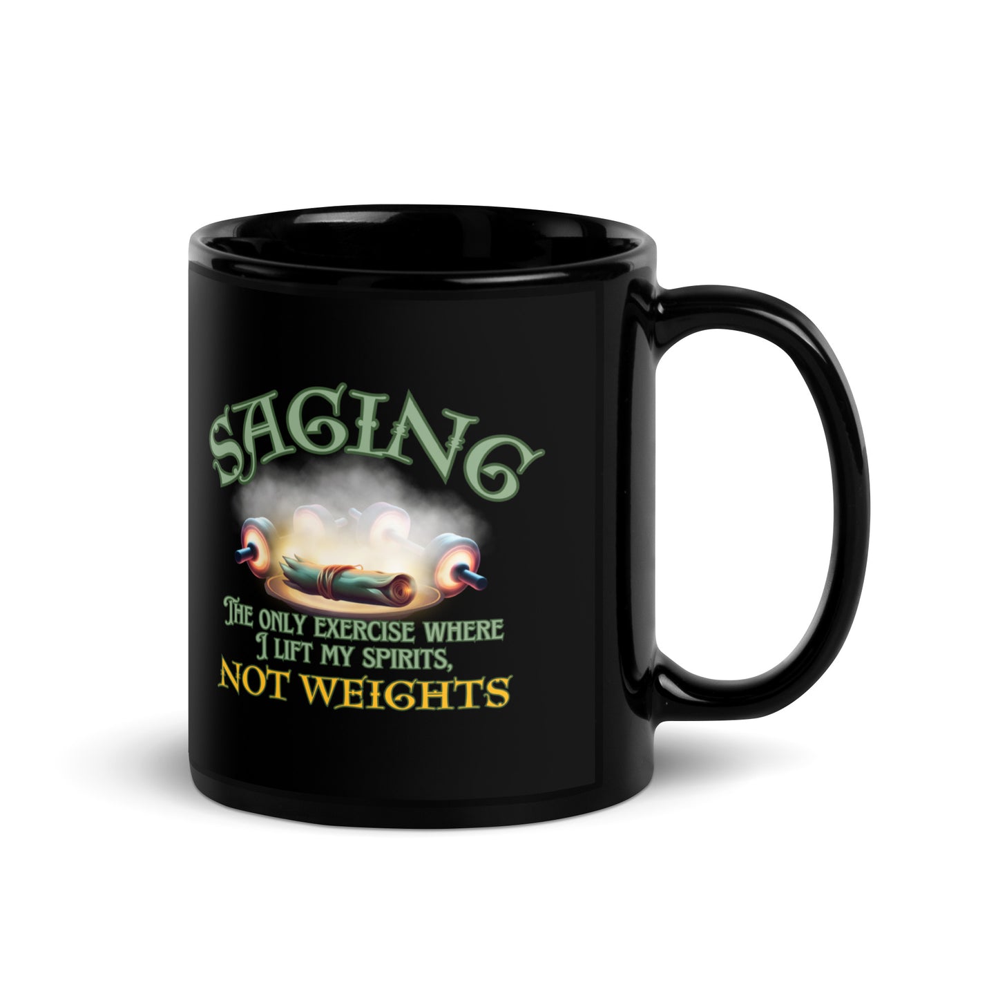 Saging The Only Exercise Where I Lift My Spirits Not Weights Black Glossy Mug