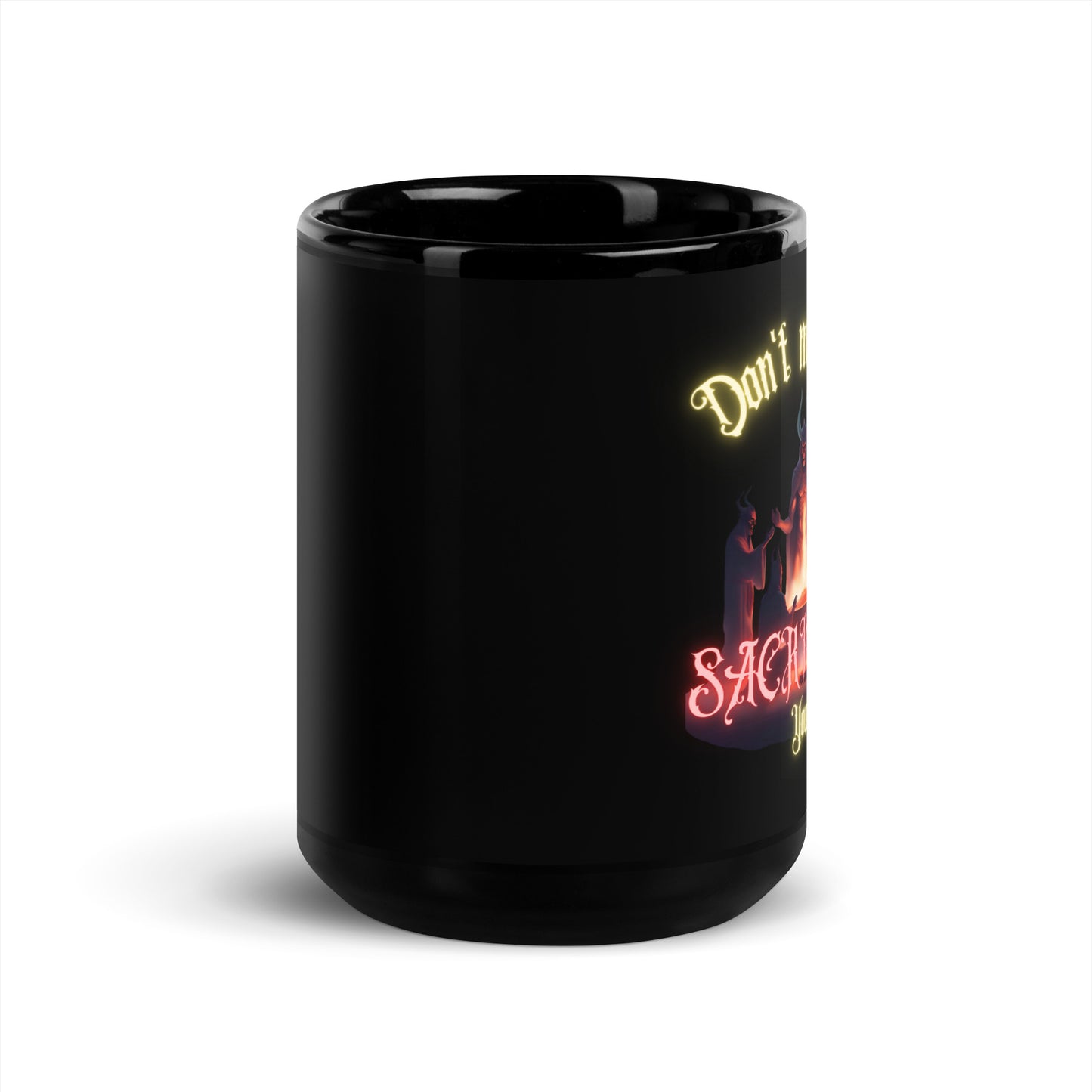 Don't Make Me Sacrifice You Black Glossy Mug