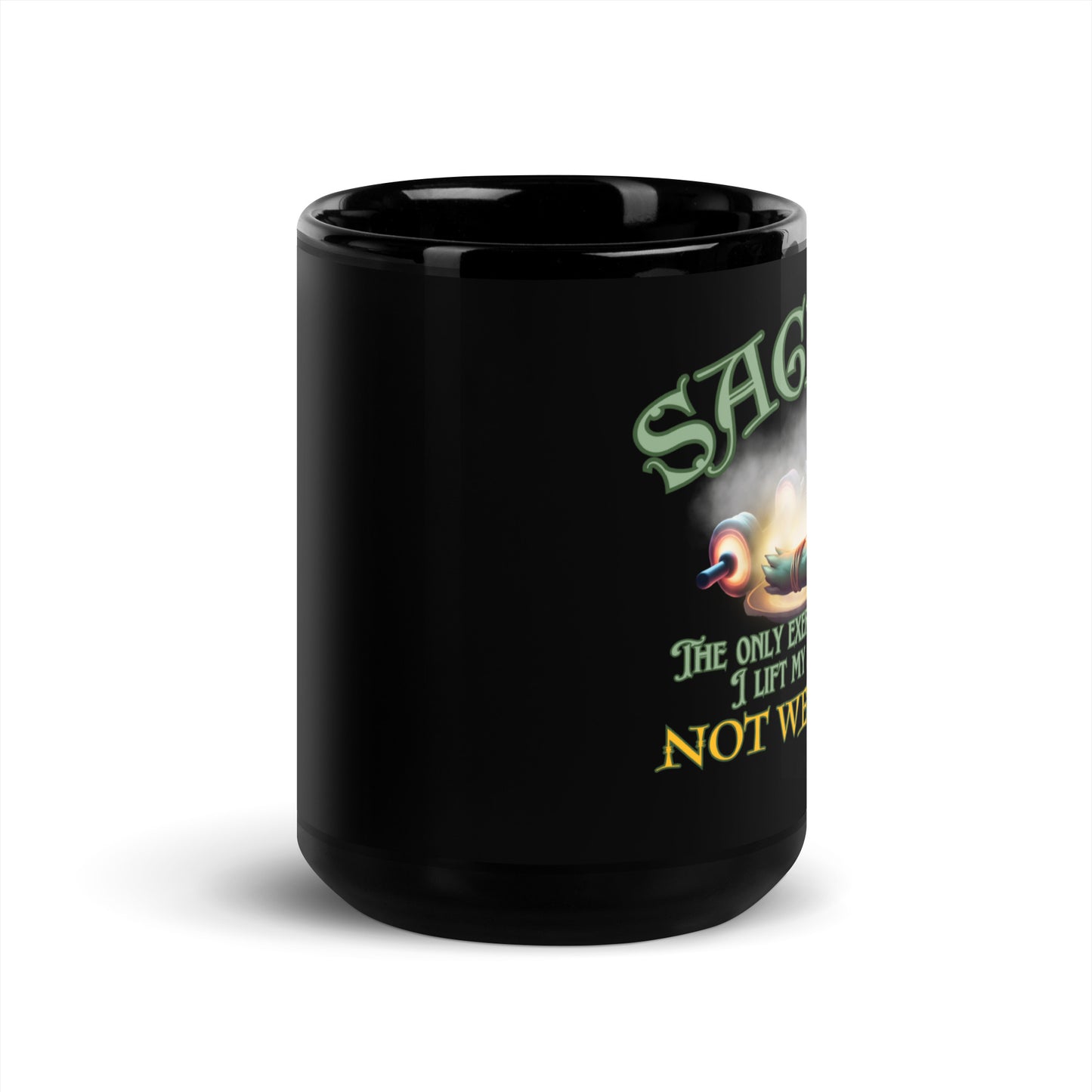 Saging The Only Exercise Where I Lift My Spirits Not Weights Black Glossy Mug