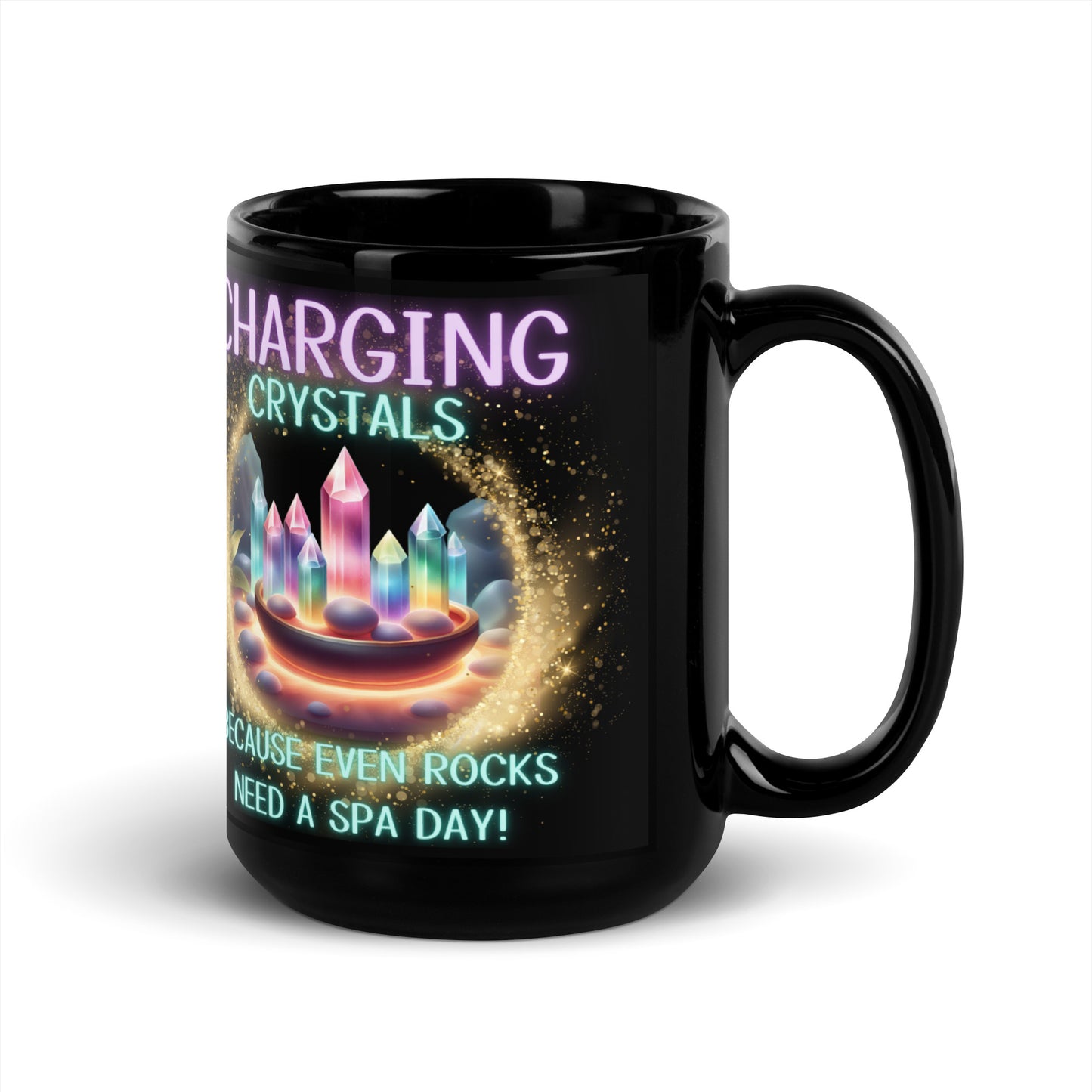 Charging Crystals Because Even Rocks Need A Spa Day Black Glossy Mug