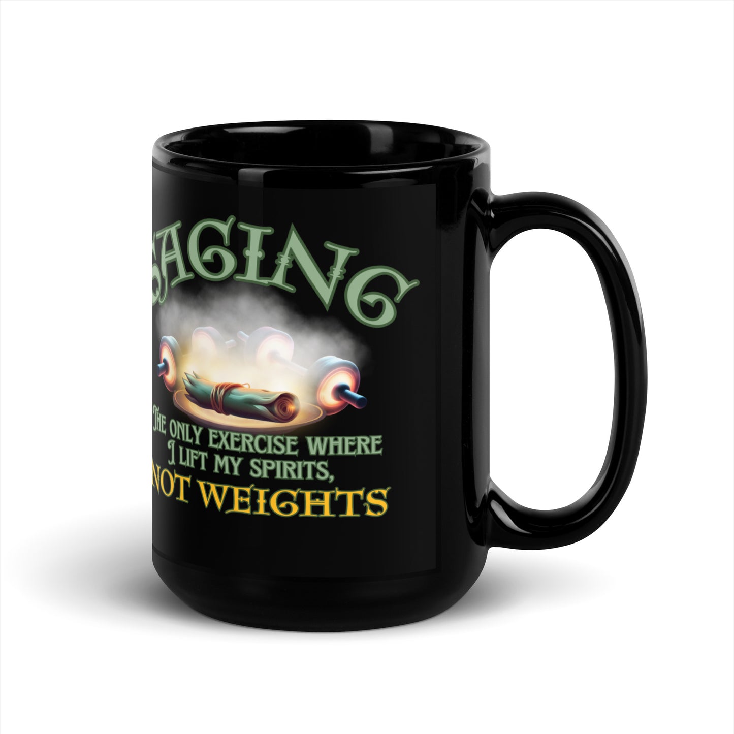 Saging The Only Exercise Where I Lift My Spirits Not Weights Black Glossy Mug