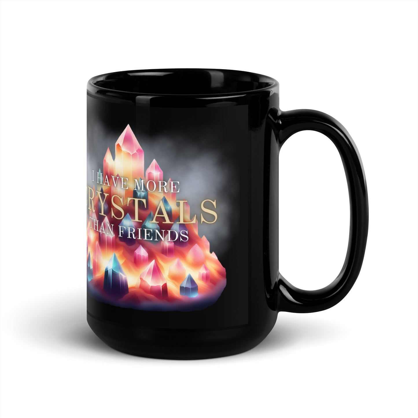 I Have More Crystals Than Friends Black Glossy Mug