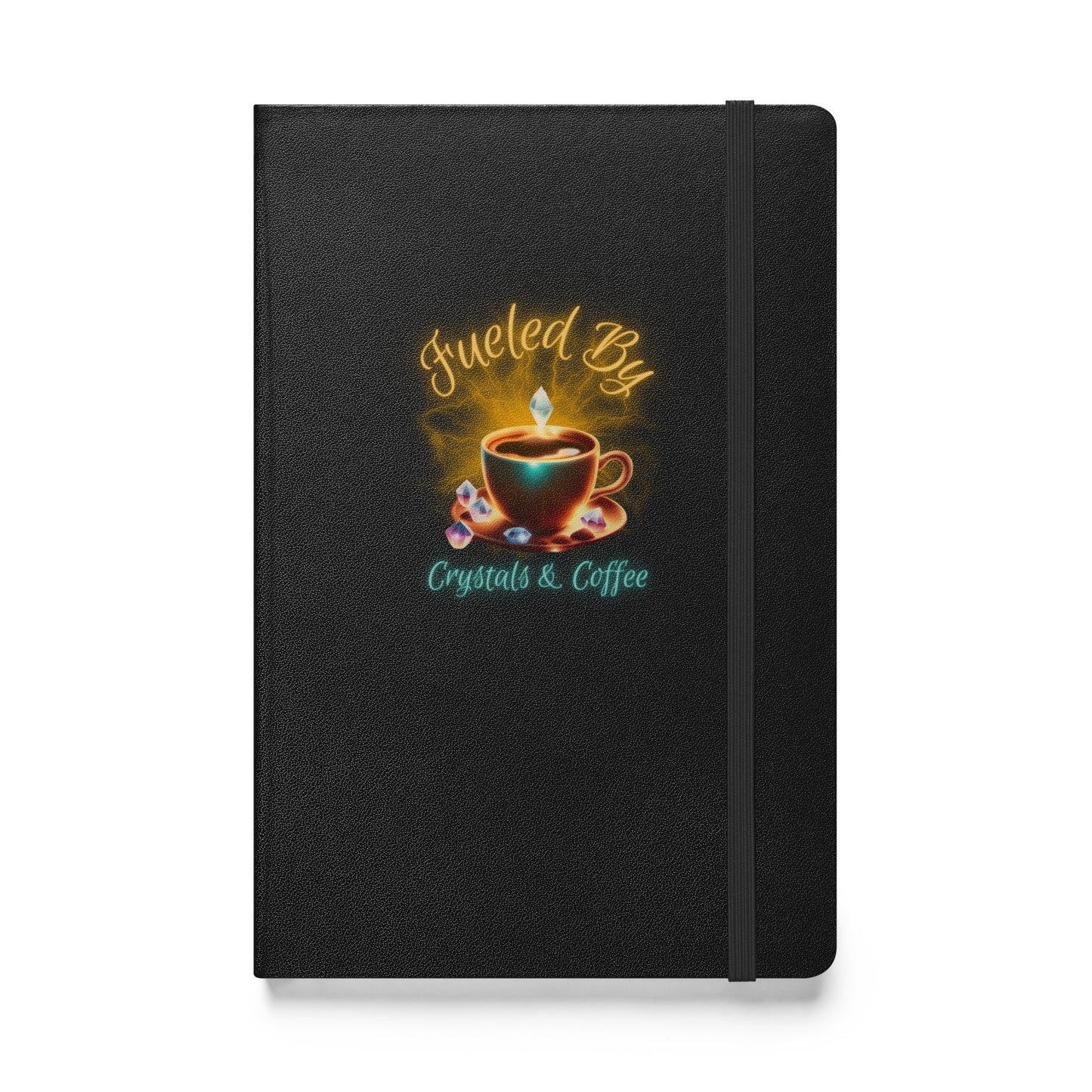 Fueled By Crystals & Coffee Hardcover bound notebook