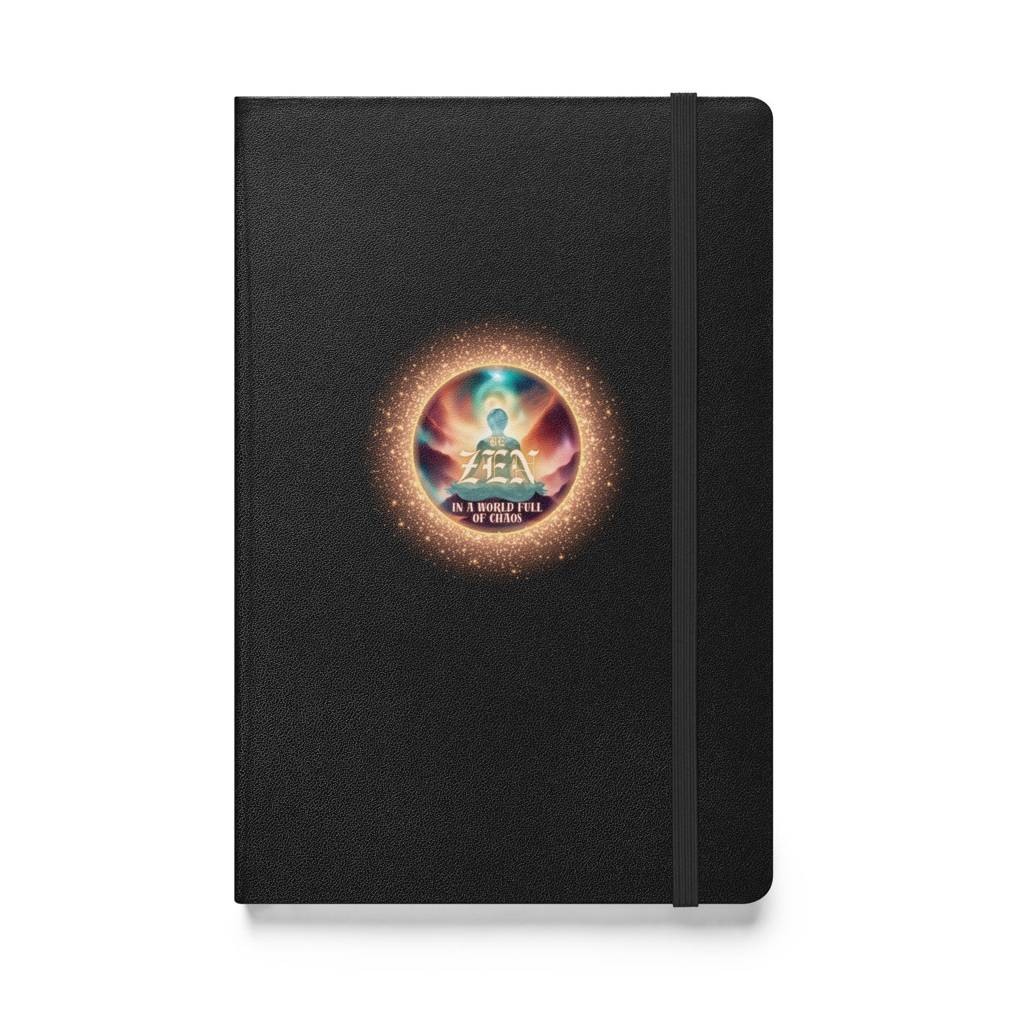 Be Zen In A World Full Of Chaos Hardcover bound notebook