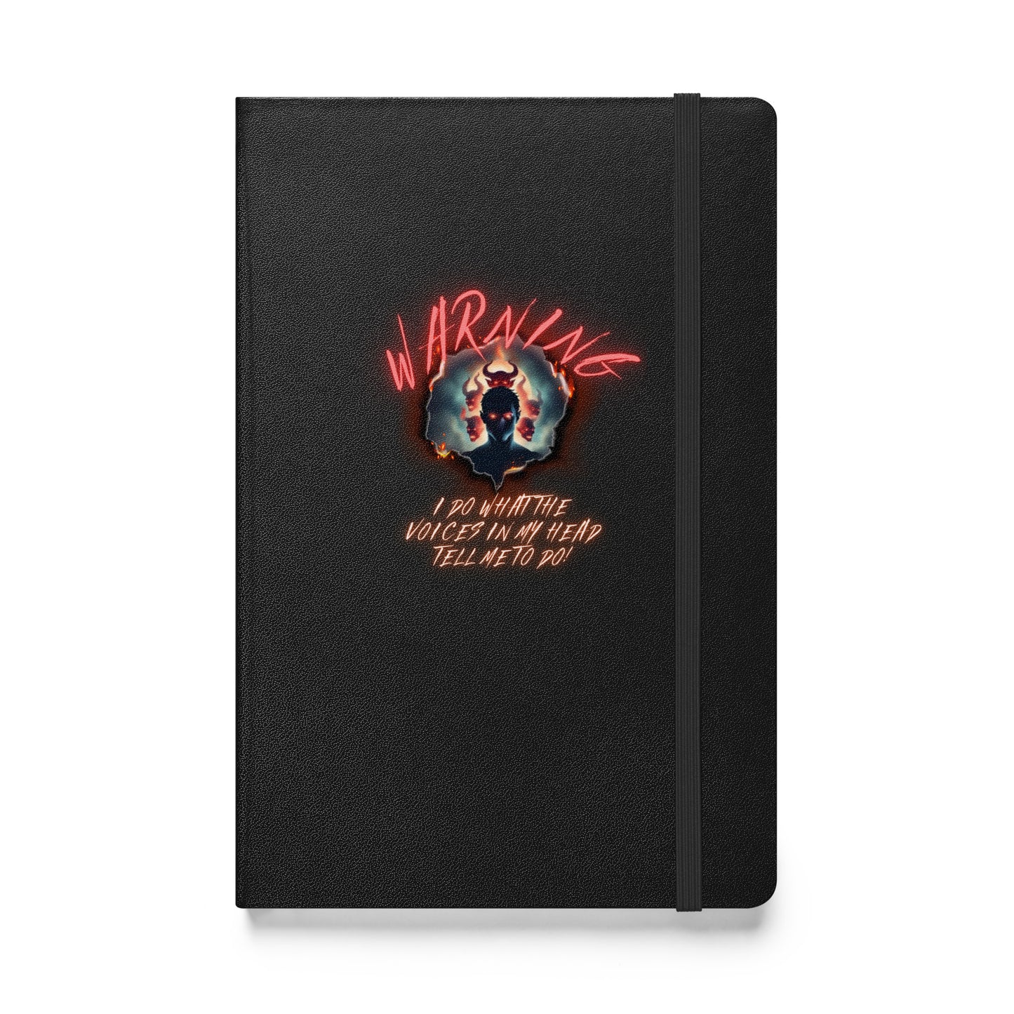 Warning I Do What The Voices In My Head Tell Me To Do Hardcover bound notebook