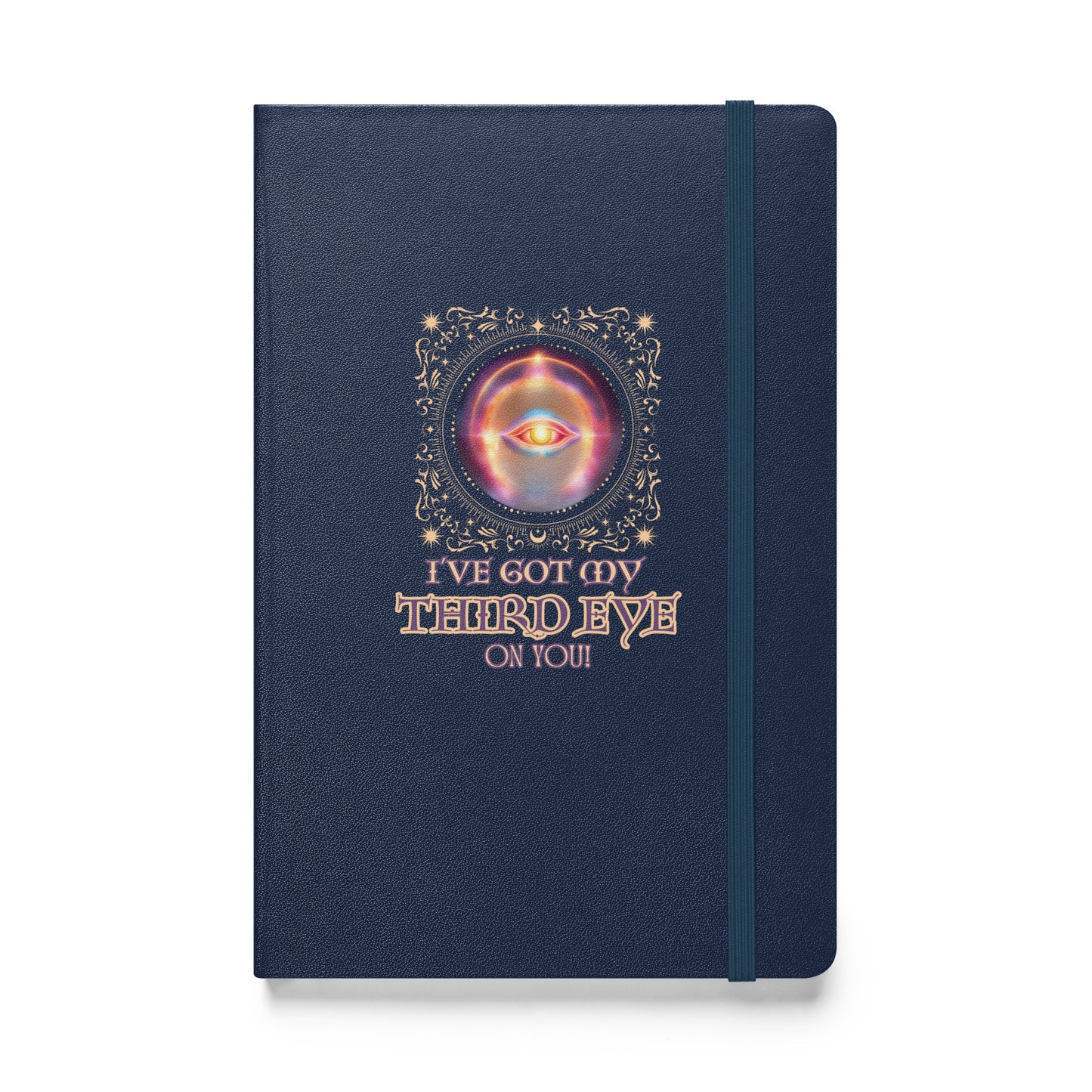 I’ve Got My Third Eye On You Hardcover bound notebook