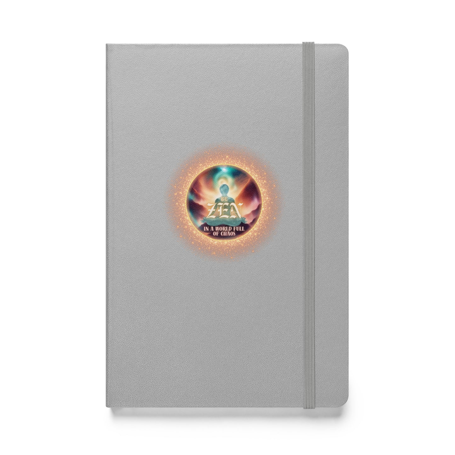 Be Zen In A World Full Of Chaos Hardcover bound notebook