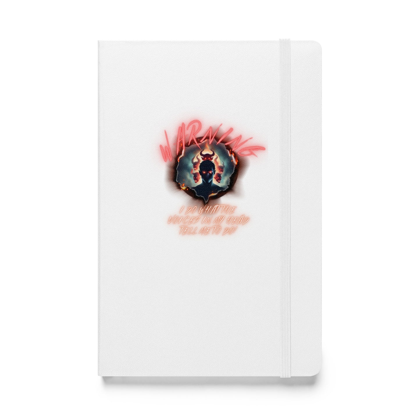 Warning I Do What The Voices In My Head Tell Me To Do Hardcover bound notebook