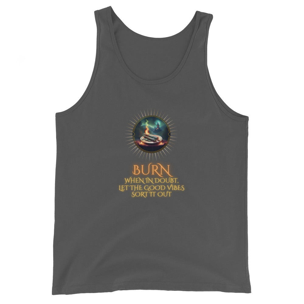Burn When In Doubt Let The Good Vibes Sort It Out Tank Top