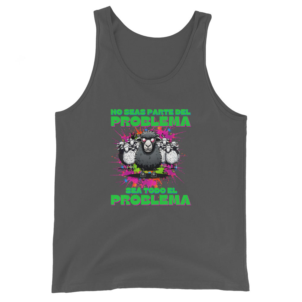 No Seas Parte Del Problema Sea Todo El Problema Tank Top