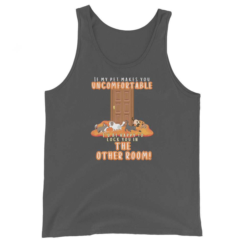 If My Pet Makes You Uncomfortable I'd Be Happy To Lock You In The Other Room Tank Top