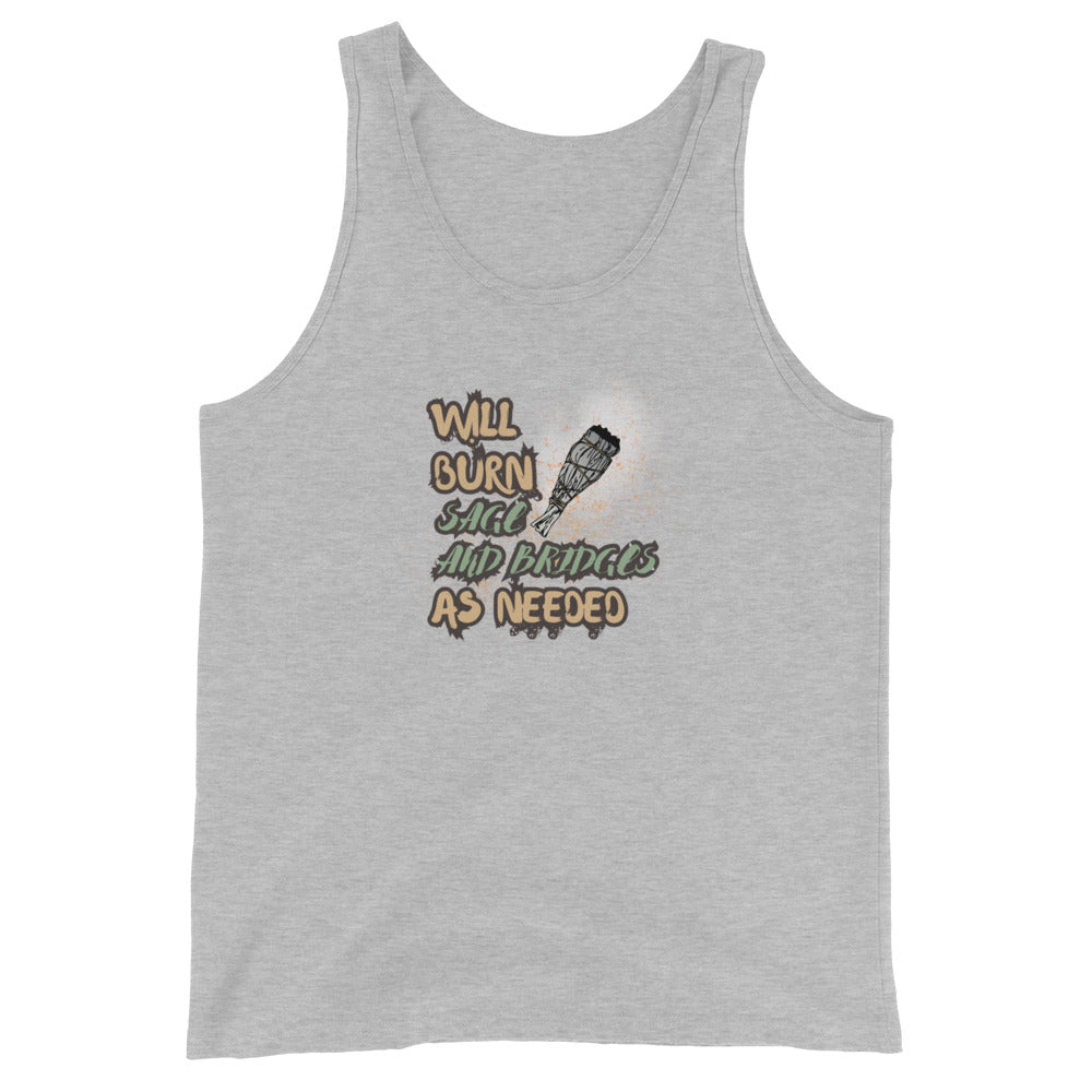 Will Burn Sage And Bridges As Needed Tank Top