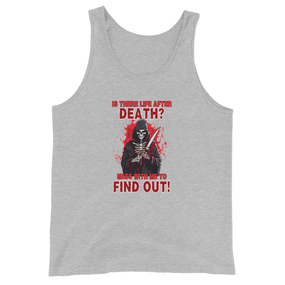 Is There Life After Death Mess With Me To Find Out Tank Top