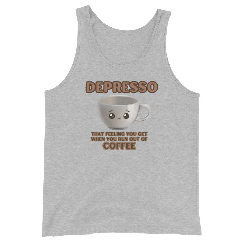 Depresso That Feeling You Get When You Run Out Of Coffee Tank