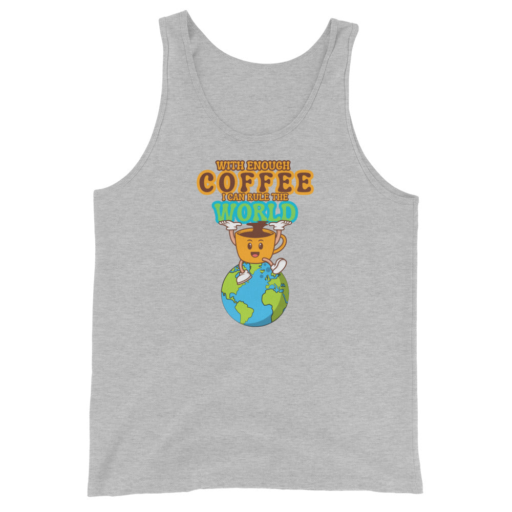 With Enough Coffee I Can Rule The World Tank