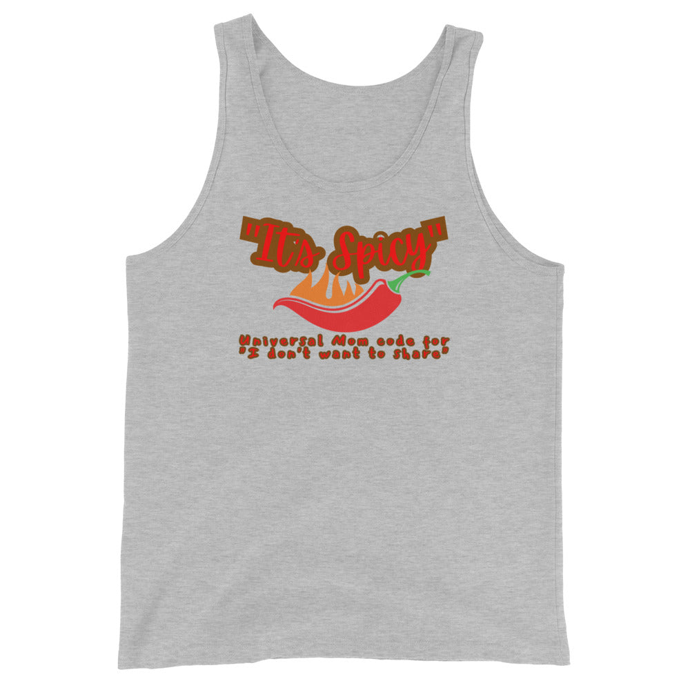 It's Spicy Universal Mom Code For I Don't Want To Share Tank