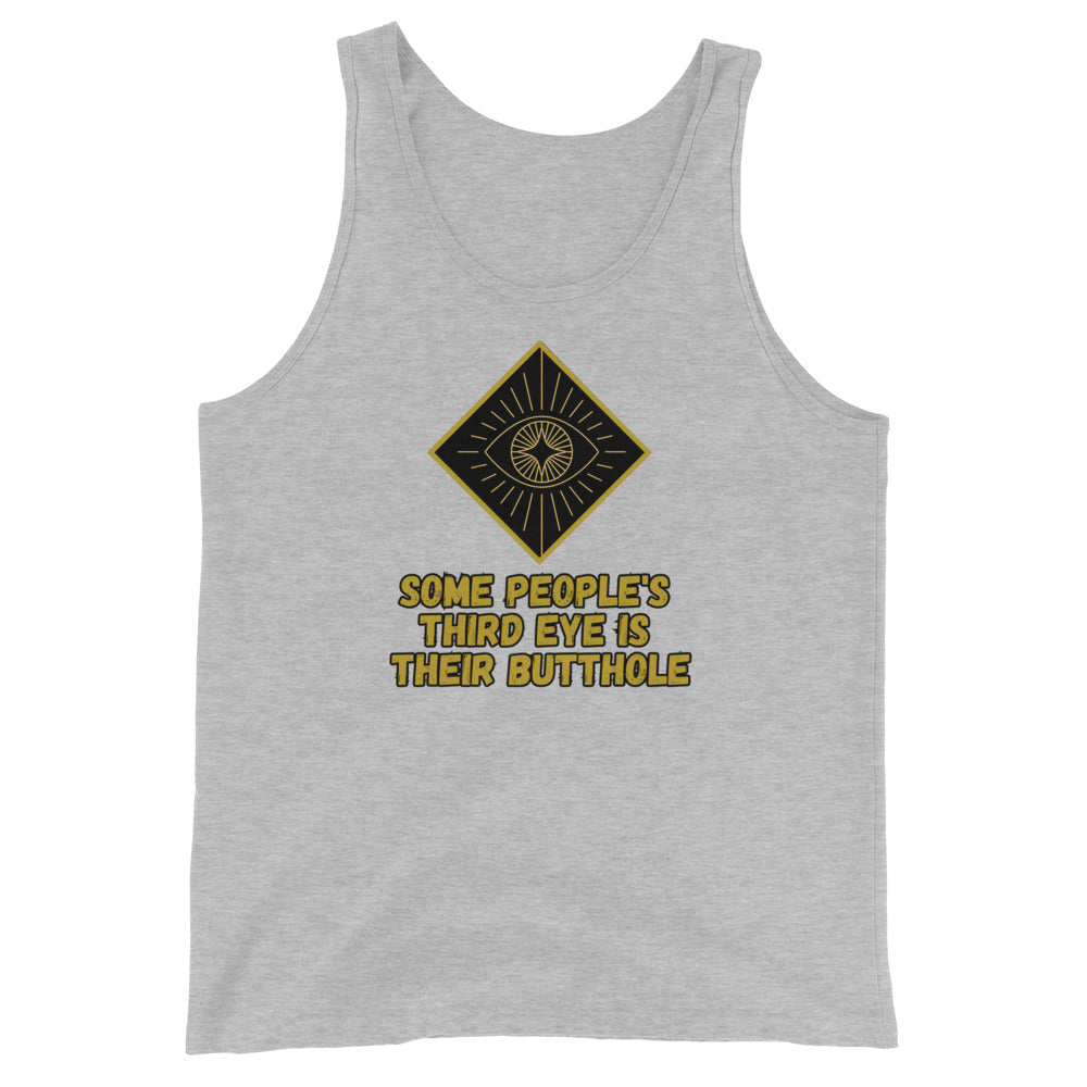 Some People's Third Eye Is Their Butthole Tank