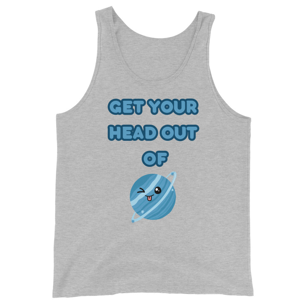 Get Your Head Out Of Uranus Tank