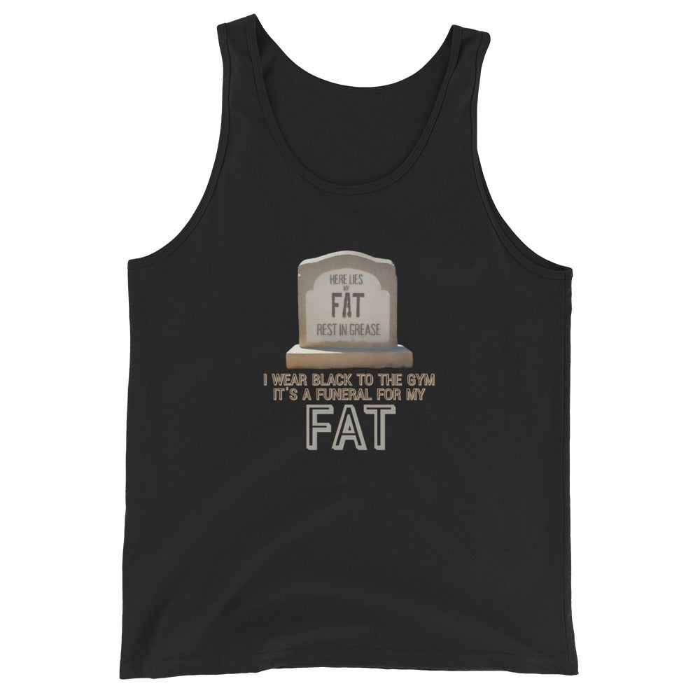 I Wear Black To The Gym It's A Funeral For My Fat Tank Top