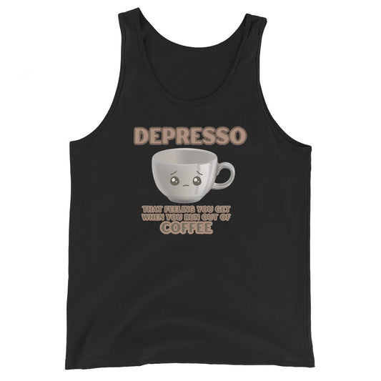 Depresso That Feeling You Get When You Run Out Of Coffee Tank