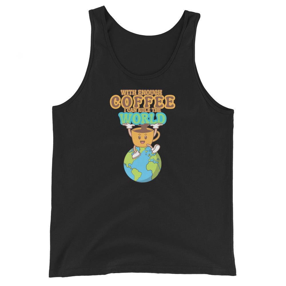 With Enough Coffee I Can Rule The World Tank