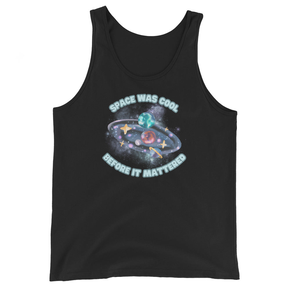 Space Was Cool Before It Mattered Tank