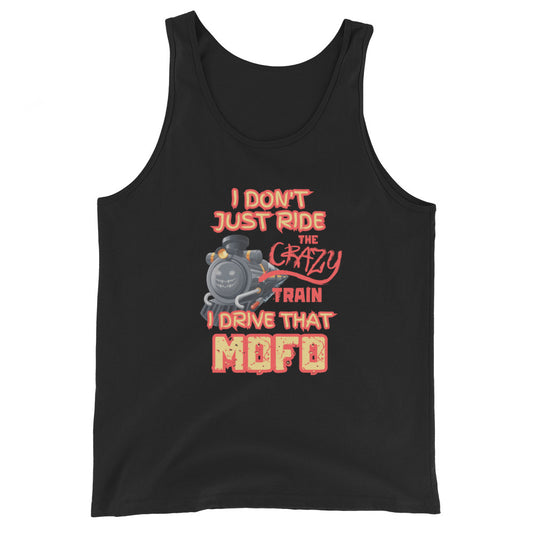 I Don't Just Ride The Crazy Train I Drive That Mofo Tank Top