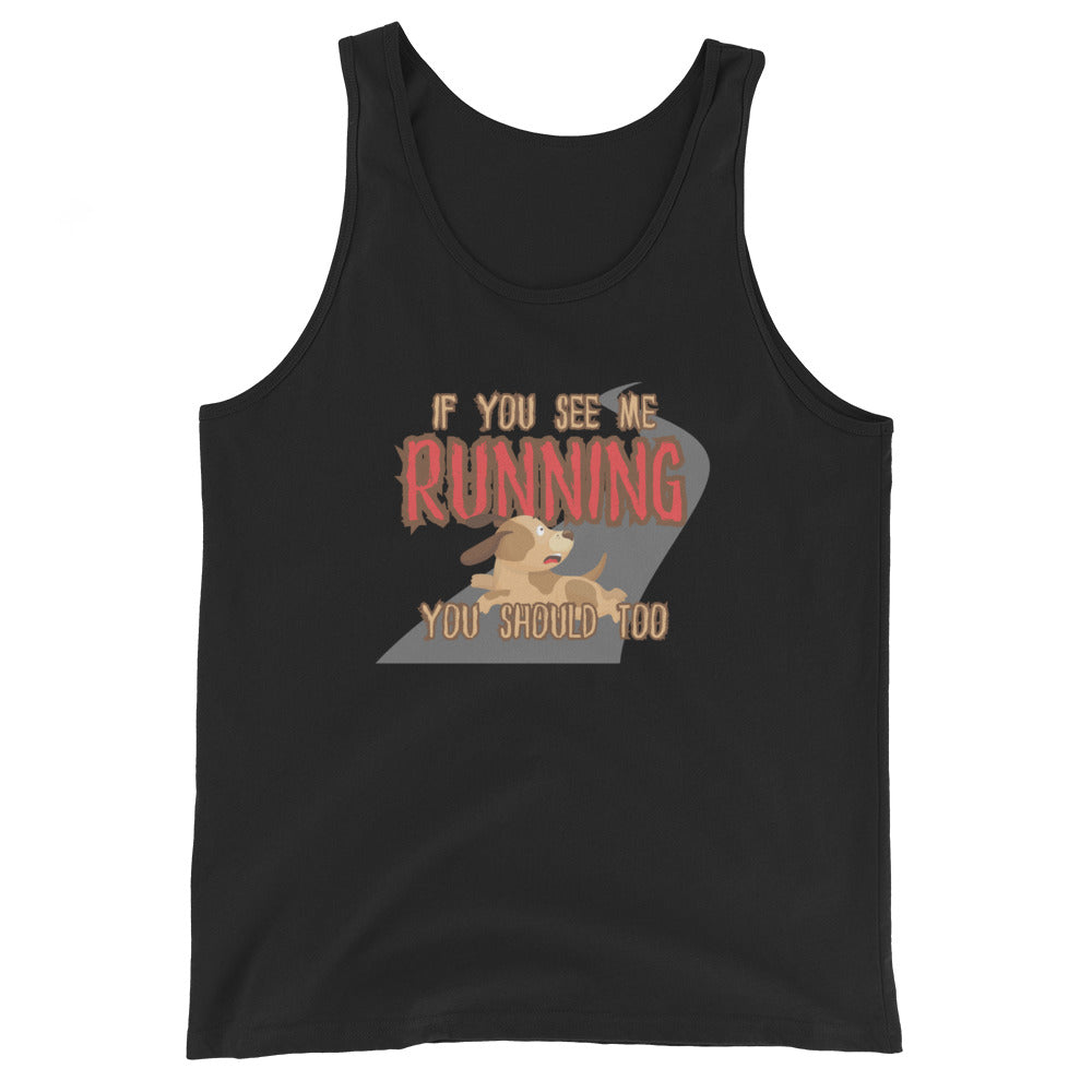 If You See Me Running You Should Too Tank Top