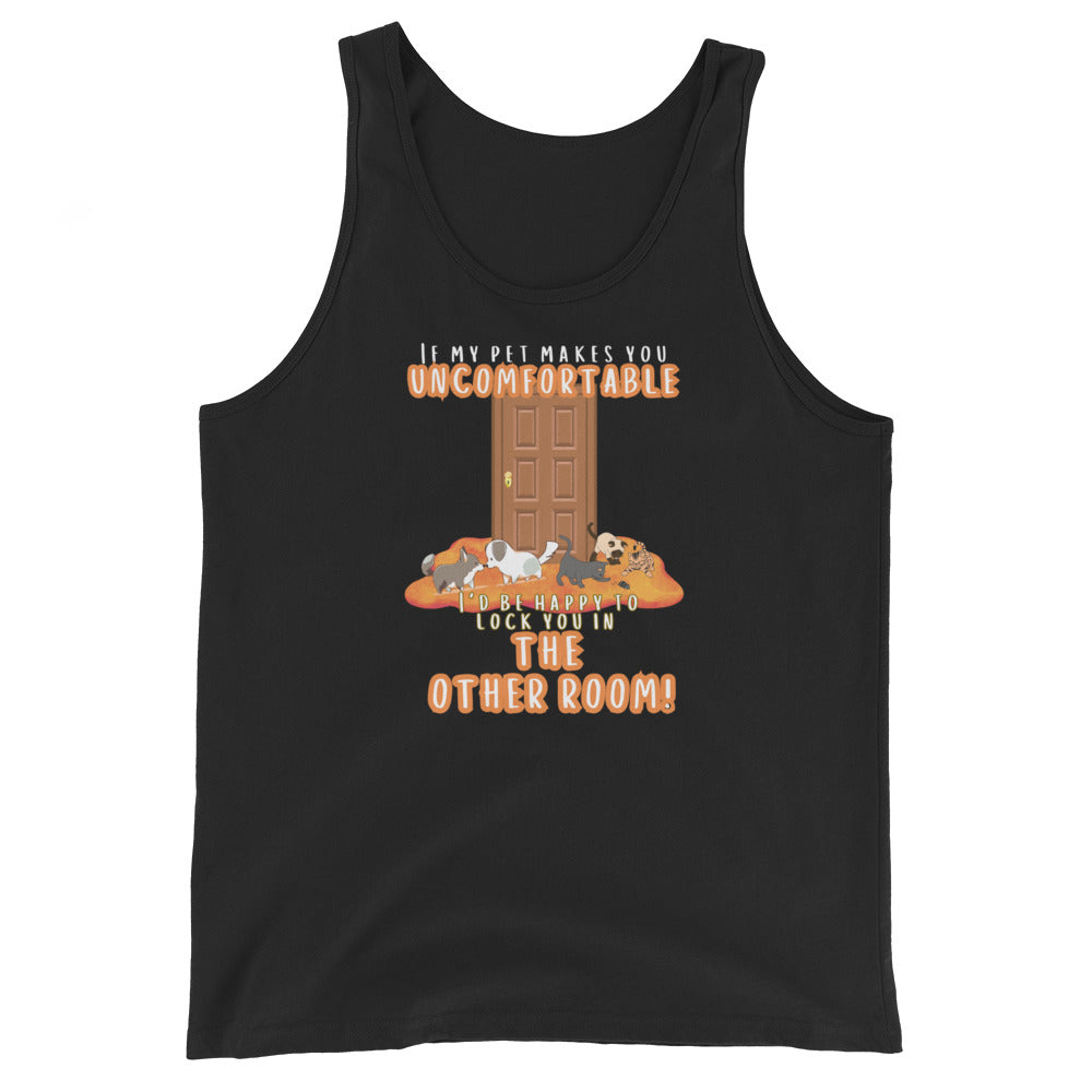 If My Pet Makes You Uncomfortable I'd Be Happy To Lock You In The Other Room Tank Top