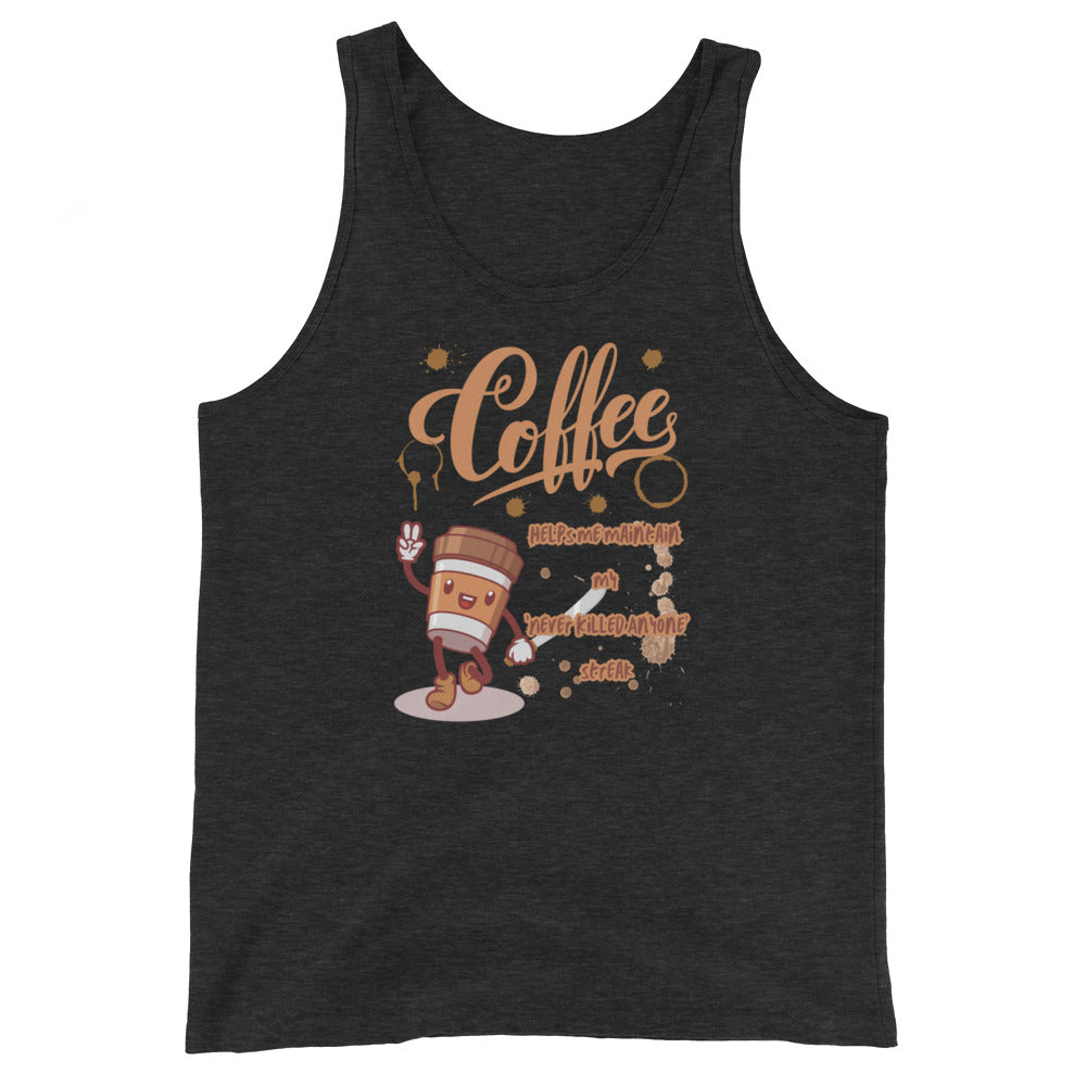 Coffee Helps Me Maintain My 'Never Killed Anyone' Streak Tank