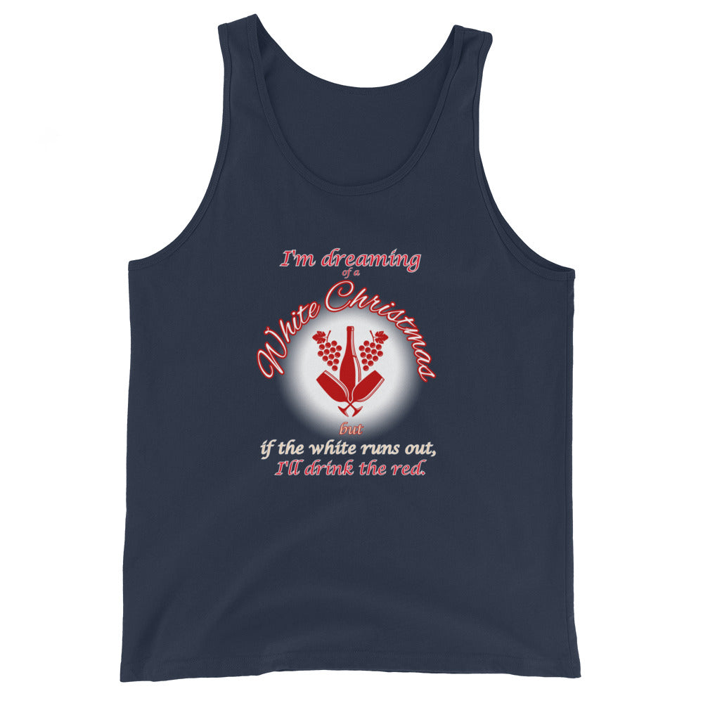 I'm Dreaming Of A White Christmas If The White Runs Out, I'll Drink The Red Tank Top