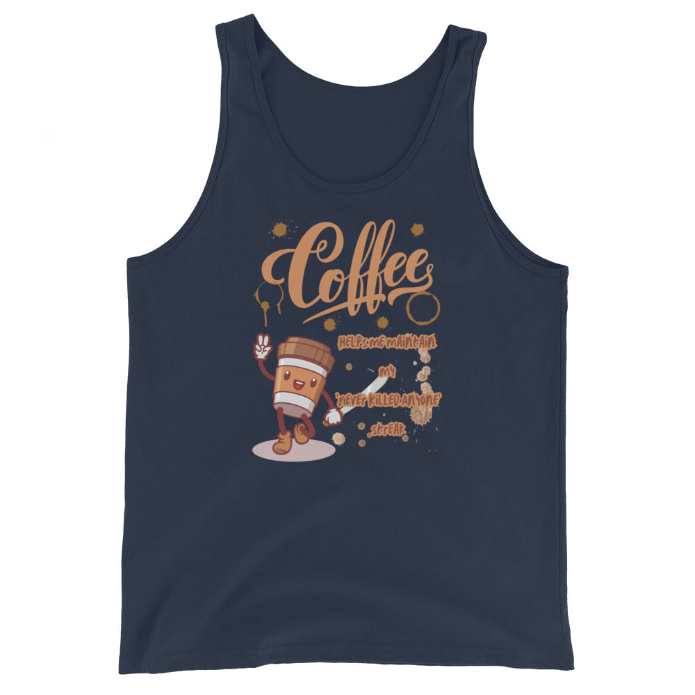 Coffee Helps Me Maintain My 'Never Killed Anyone' Streak Tank