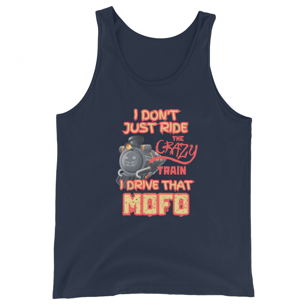 I Don't Just Ride The Crazy Train I Drive That Mofo Tank Top