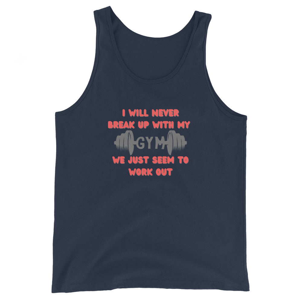 I Will Never Break Up With My Gym We Just Seem To Work Out Tank Top