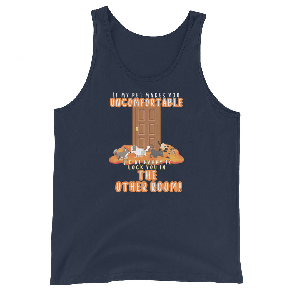If My Pet Makes You Uncomfortable I'd Be Happy To Lock You In The Other Room Tank Top