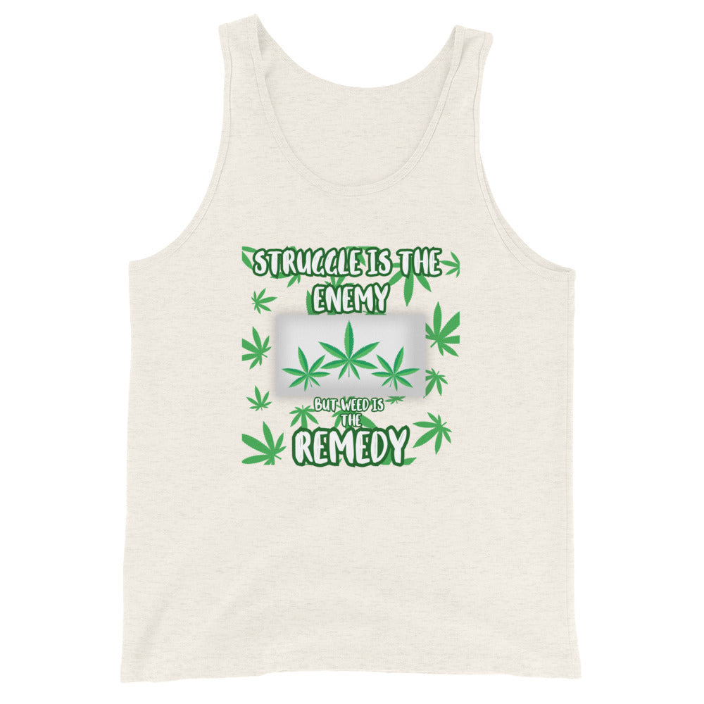 Struggle Is The Enemy But Weed Is The Remedy Tank Top