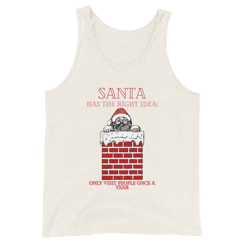 Santa Has The Right Idea Only Visit People Once A Year Tank Top