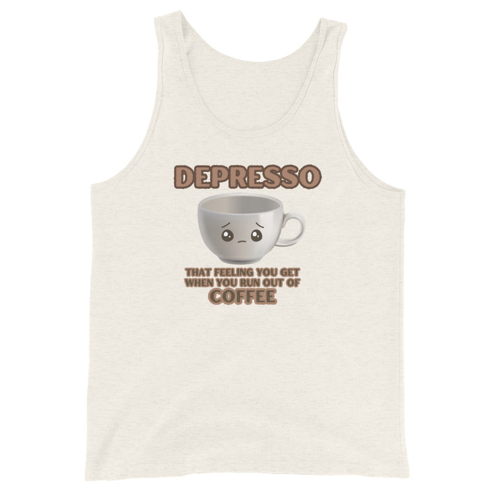Depresso That Feeling You Get When You Run Out Of Coffee Tank