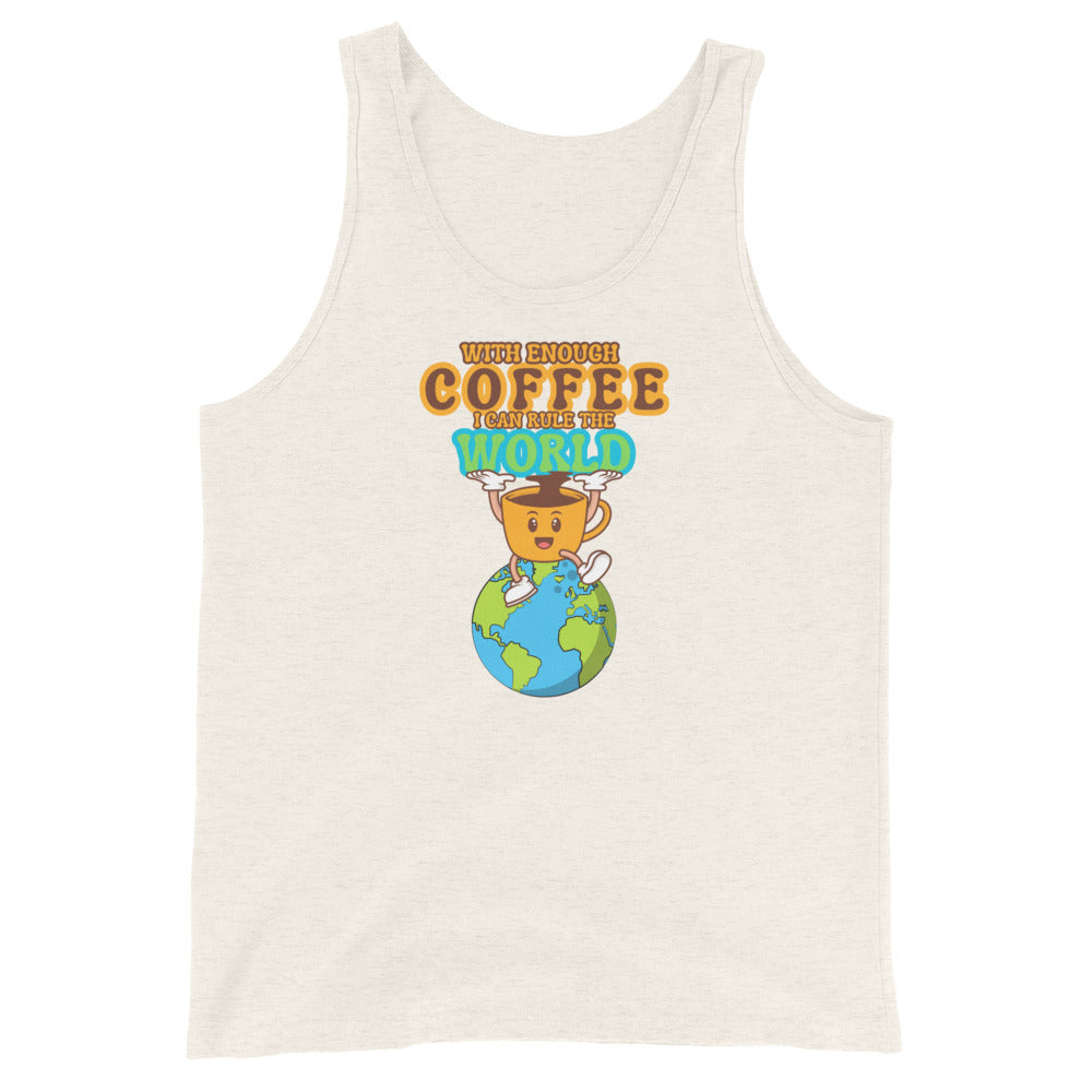 With Enough Coffee I Can Rule The World Tank