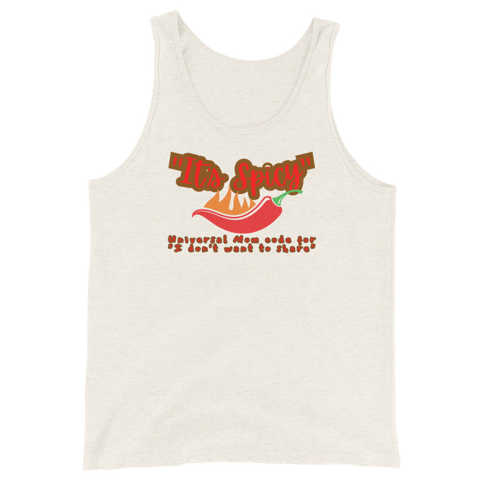 It's Spicy Universal Mom Code For I Don't Want To Share Tank