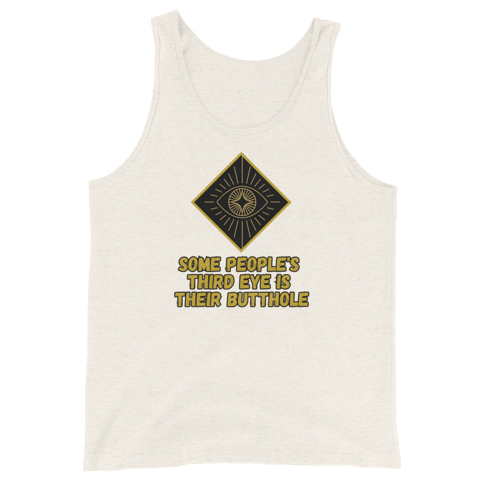 Some People's Third Eye Is Their Butthole Tank