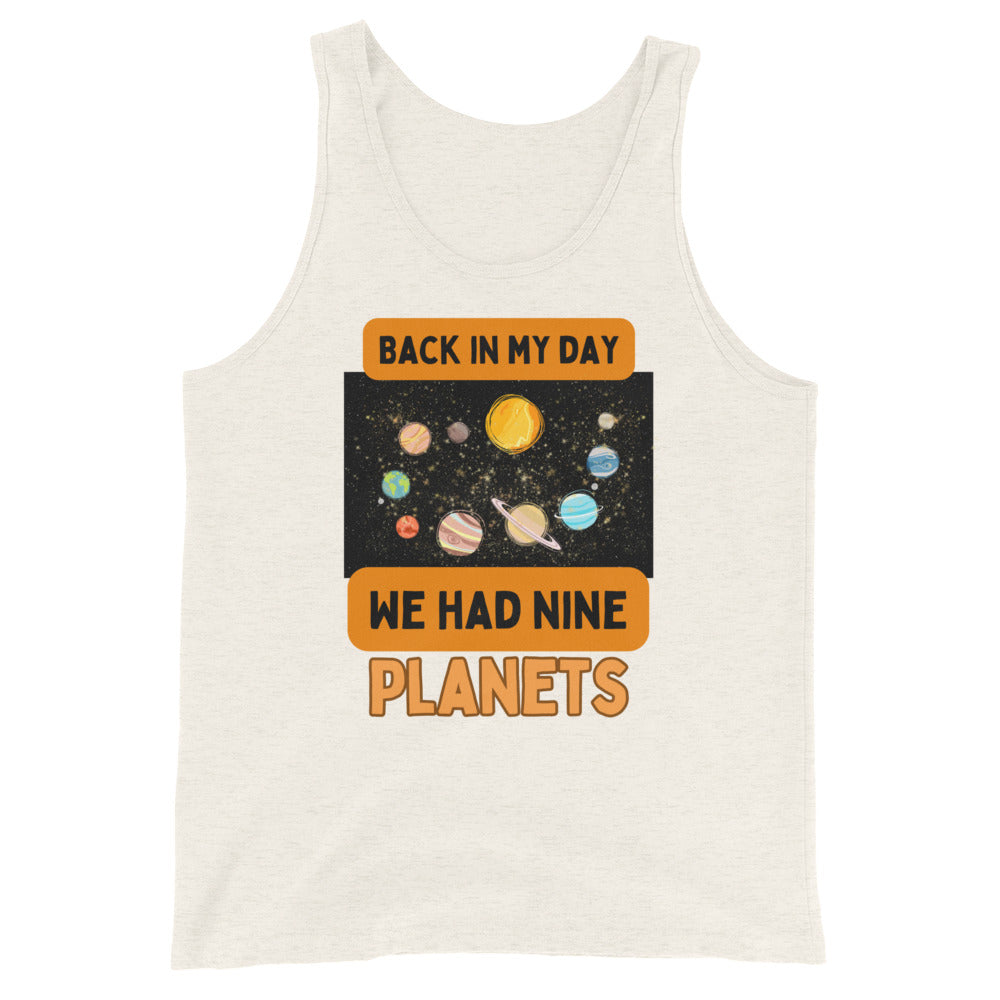 Back In My Day We Had Nine Planets Tank