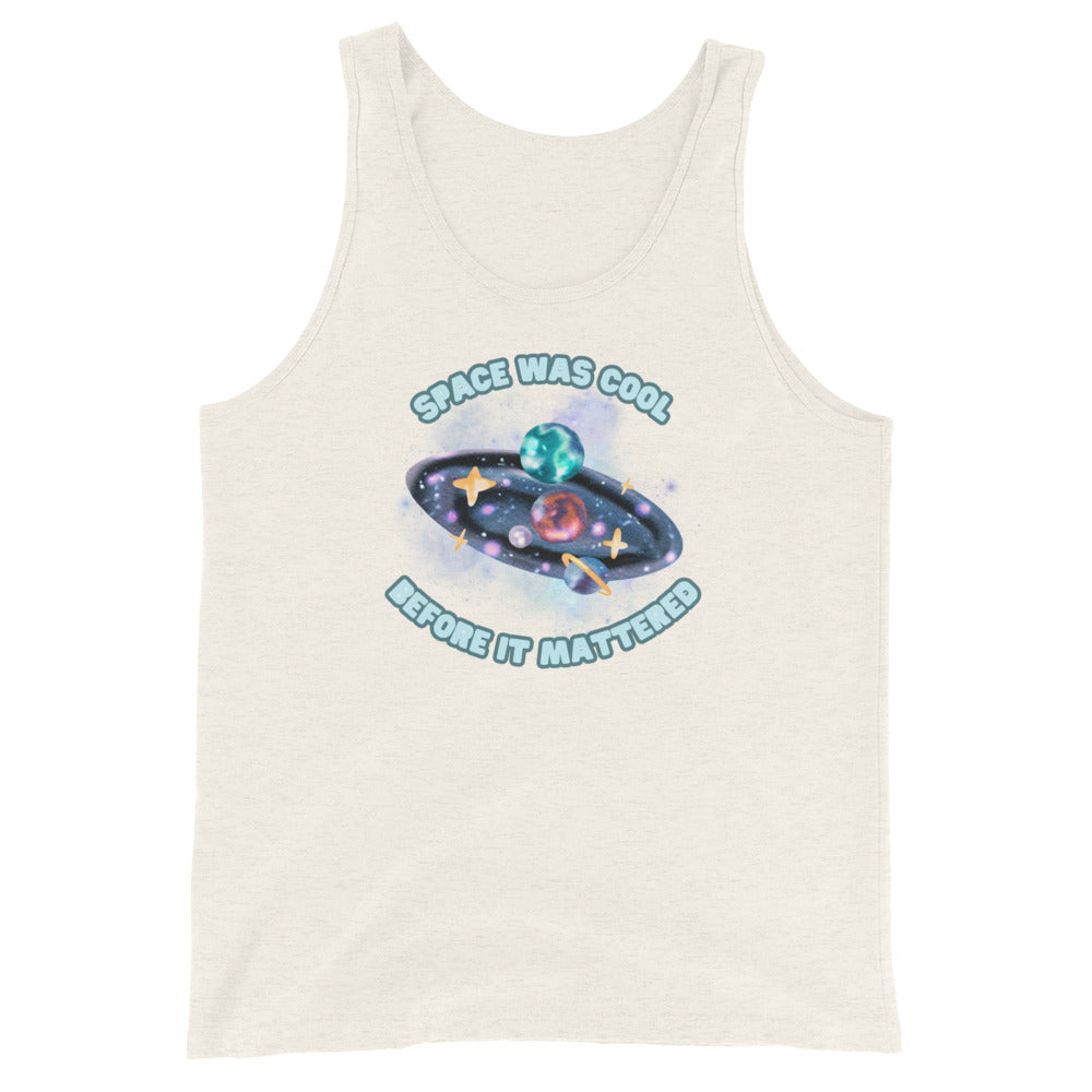 Space Was Cool Before It Mattered Tank
