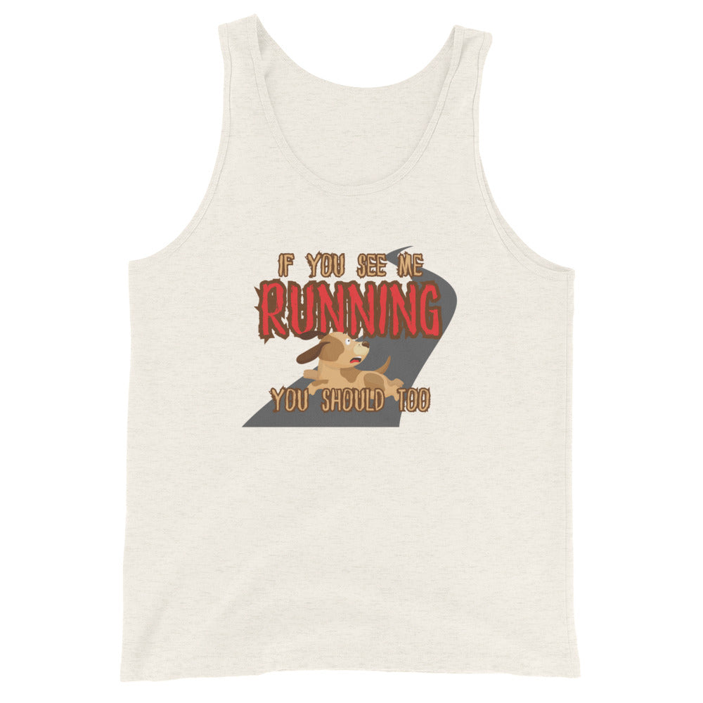 If You See Me Running You Should Too Tank Top