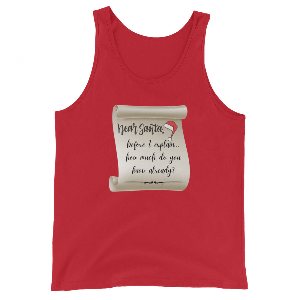 Dear Santa Before I Explain How Much Do You Know Already? Tank Top